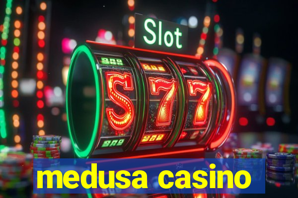 medusa casino