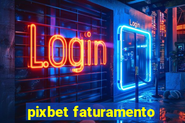 pixbet faturamento