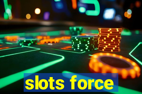 slots force