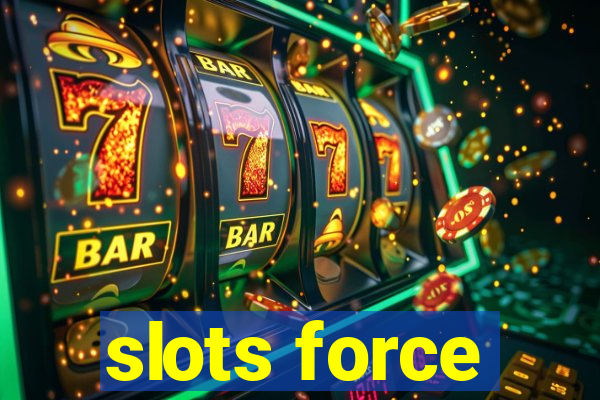 slots force