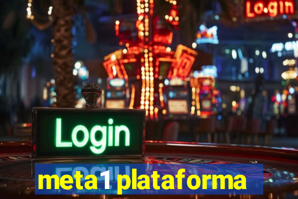 meta1 plataforma