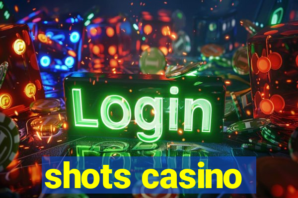 shots casino