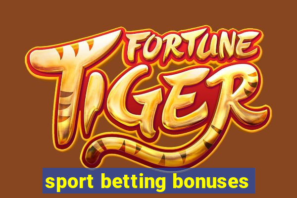 sport betting bonuses