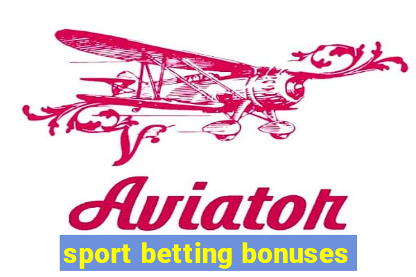 sport betting bonuses