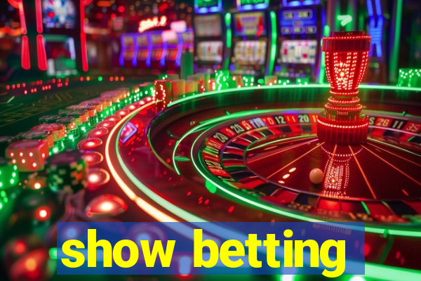 show betting