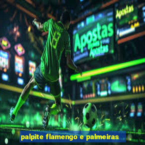 palpite flamengo e palmeiras