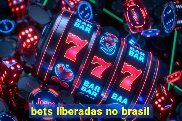 bets liberadas no brasil