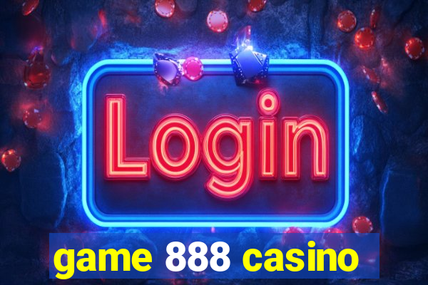 game 888 casino