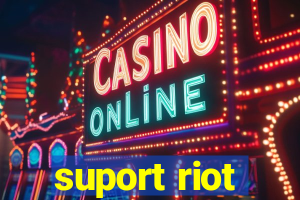 suport riot