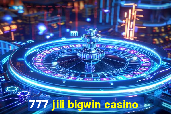 777 jili bigwin casino