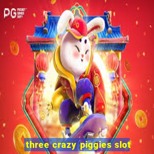 three crazy piggies slot