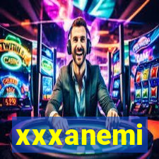 xxxanemi