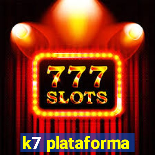 k7 plataforma