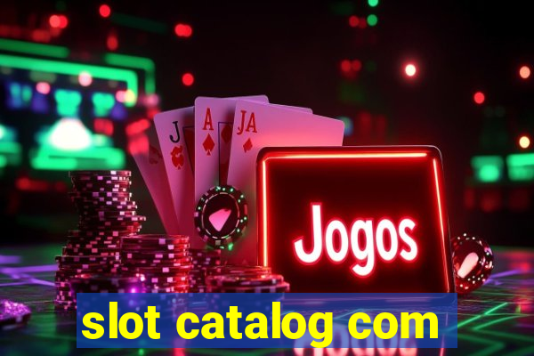 slot catalog com