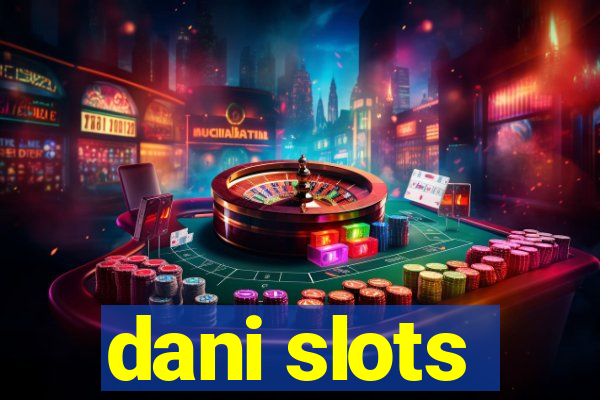 dani slots