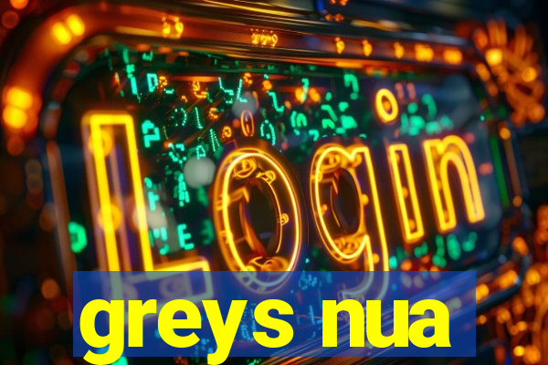 greys nua