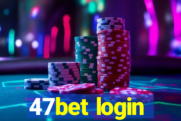 47bet login