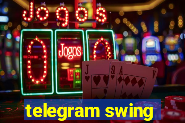 telegram swing