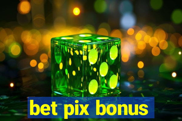 bet pix bonus