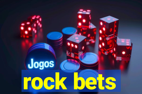 rock bets