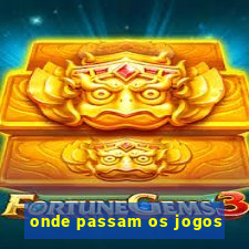 onde passam os jogos