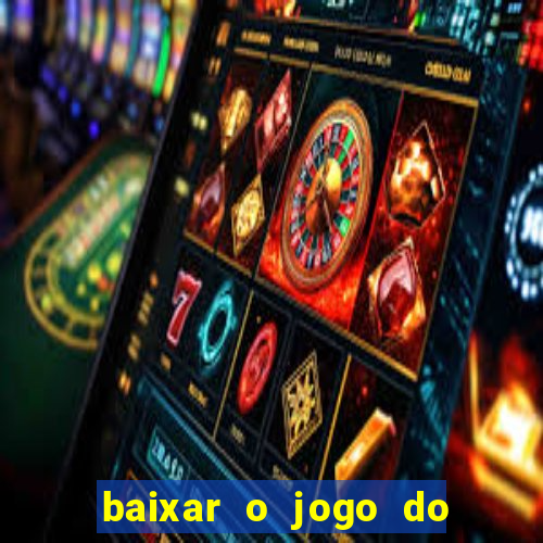 baixar o jogo do tigre 777