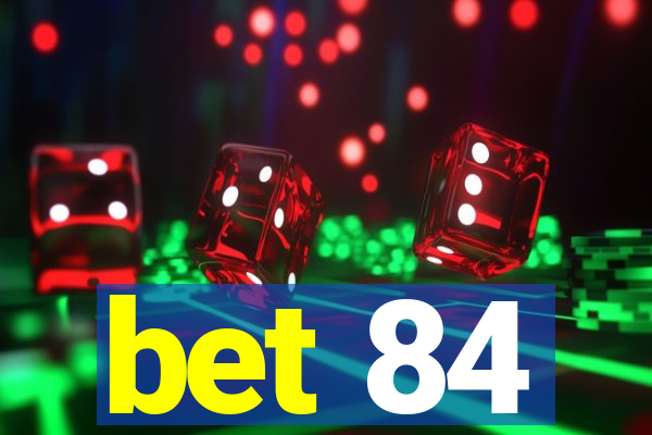 bet 84