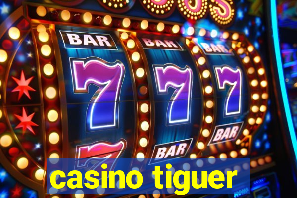 casino tiguer