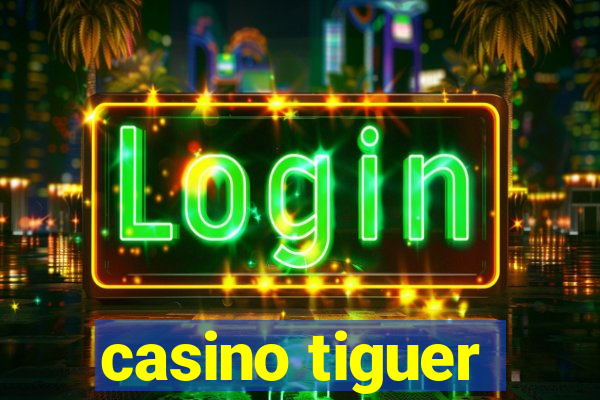 casino tiguer