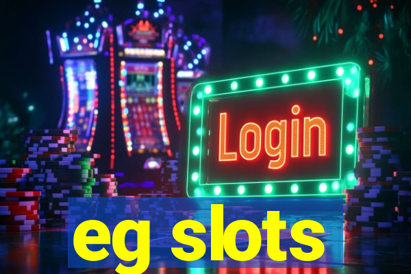 eg slots