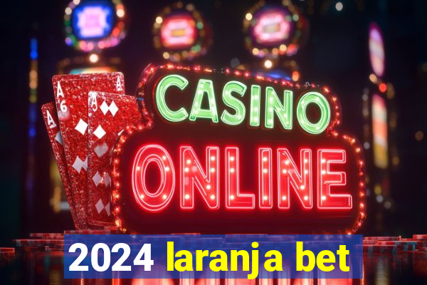 2024 laranja bet