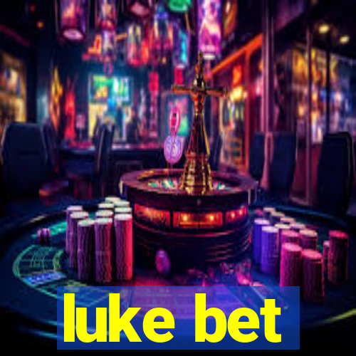 luke bet