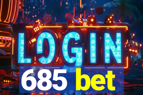 685 bet