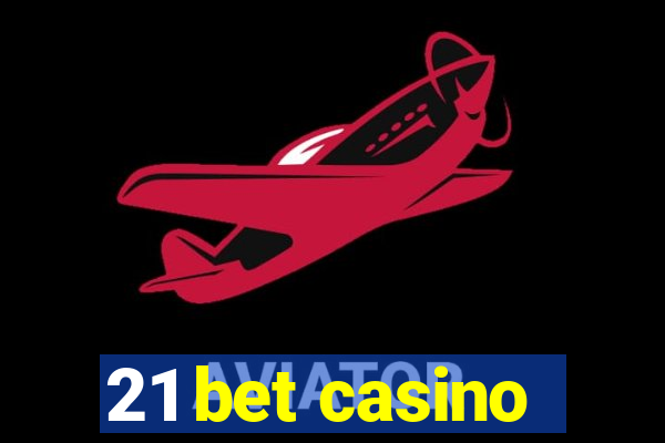 21 bet casino