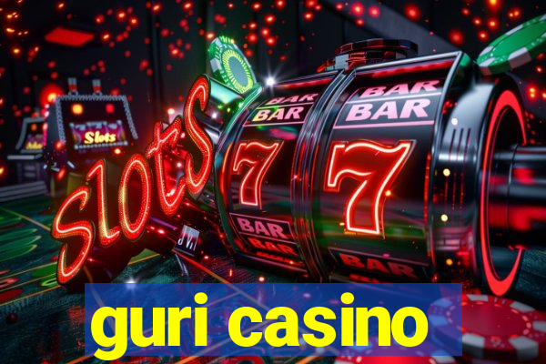 guri casino