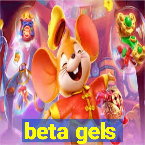 beta gels