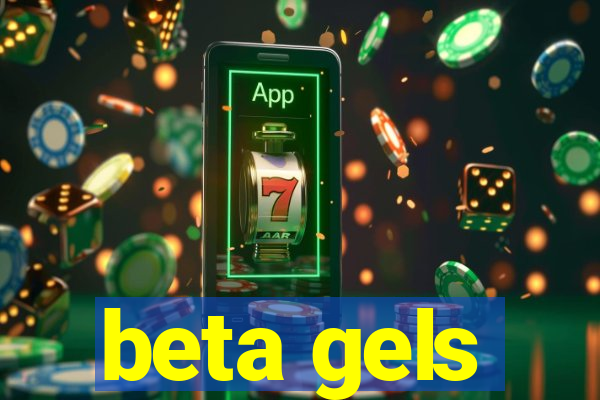 beta gels