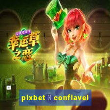 pixbet 茅 confiavel