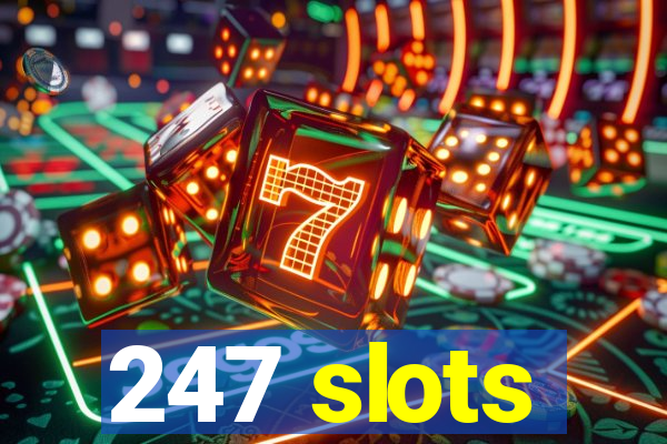 247 slots