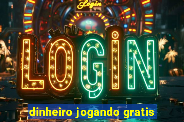 dinheiro jogando gratis