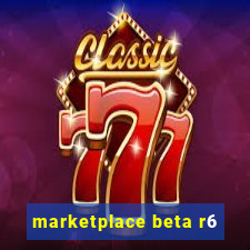 marketplace beta r6