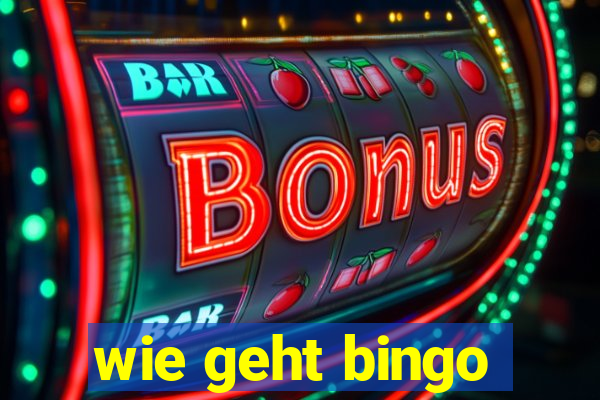 wie geht bingo