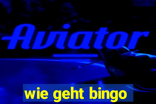 wie geht bingo