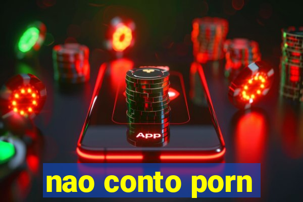 nao conto porn