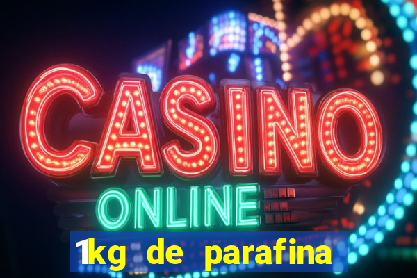 1kg de parafina rende quantos ml
