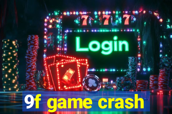 9f game crash