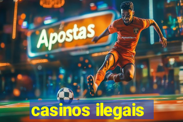 casinos ilegais