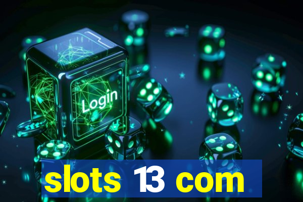 slots 13 com