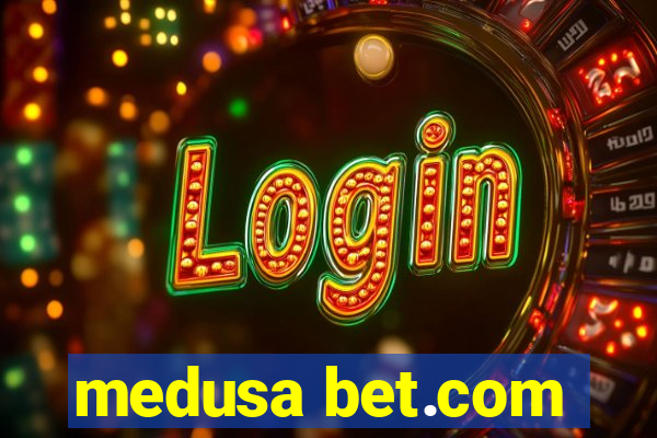 medusa bet.com