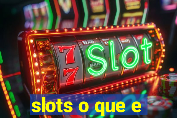 slots o que e